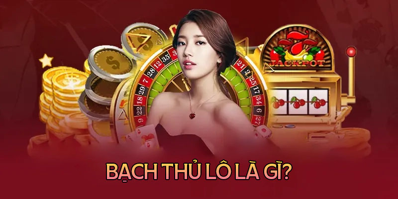 Bạch thủ lô là gì?