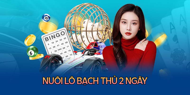 Cách nuôi lô bạch thủ 2 ngày