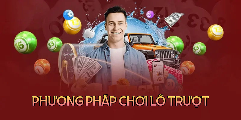 Chia sẻ cách chơi lô trượt hiệu quả ăn đứt mọi nhà cái