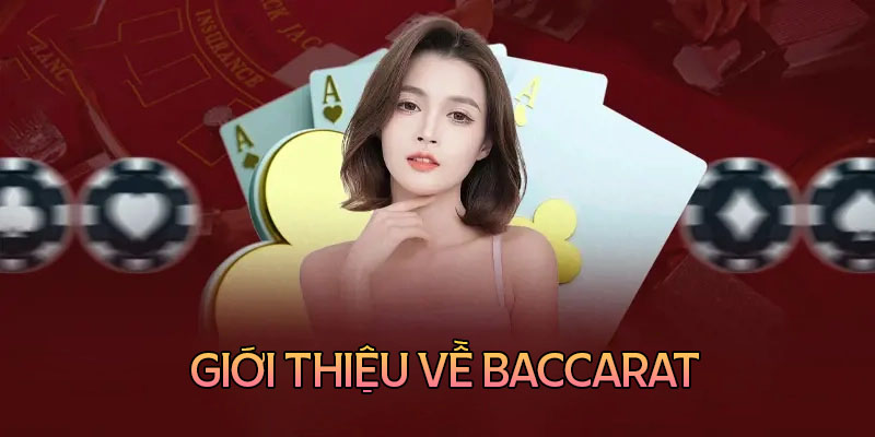 Đôi nét về Baccarat trực tuyến