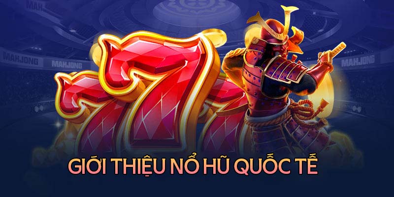 Đôi nét về cổng game nổ hũ quốc tế