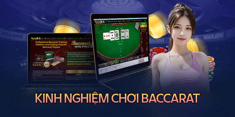 Kinh nghiệm chơi Baccarat dễ thắng từ cao thủ