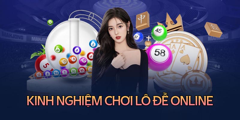 Kinh nghiệm chơi lô đề online luôn thắng từ cao thủ