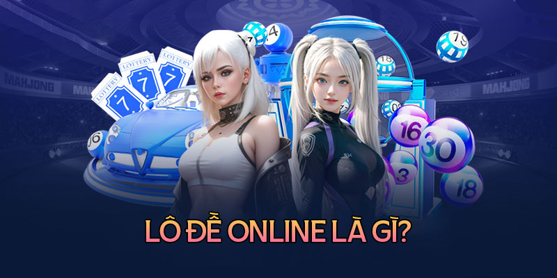 Sơ lược về hình thức chơi lô đề online