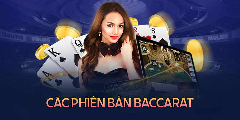 Thông tin các phiên bản Baccarat phổ biến hiện nay