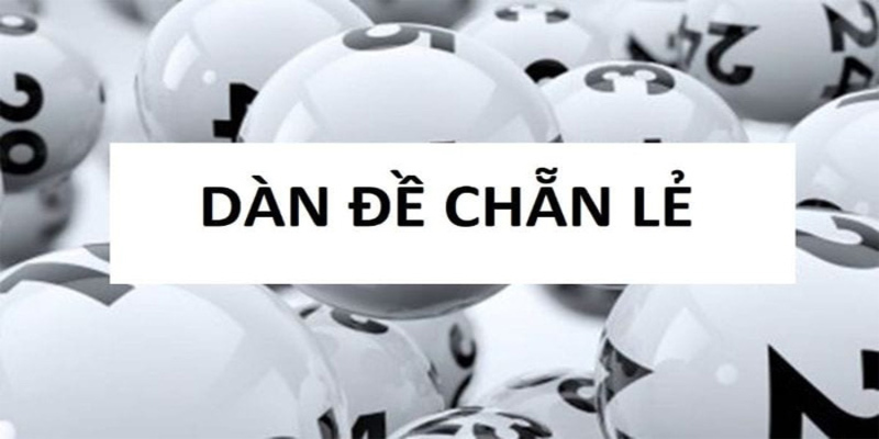 Tìm hiểu cụ thể về dàn đề chẵn lẻ